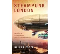 Steampunk London: Neo-Victorian Urban Space and Popular Transmedia Memory