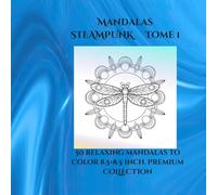 steampunk Mandalas volume 1: 50 steampunk mandalas for adults - stress relief, creativity and relaxation