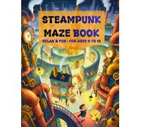 Steampunk Maze Book: 25 Relax & Fun Mazes : For ages 4 to 12