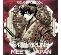 Steampunk Meets Japan Coloring Book for Adults: Steampunk Style coloring book with Japanese history and culture for children and Adults
