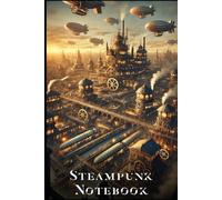 Steampunk Notebook - Industrial Fantasy Journal with Giant Factory & Airships Cover | Lined Journal for Writing, Drawing, or Daily Notes: A Sci-Fi ... Writers, Dreamers & Creators | 6x9” 120 Pages