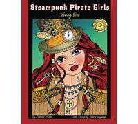Steampunk Pirate Girls: Steampunk Pirate Girls Coloring Book by Deborah Muller. Unlock your creativity and relax with 30 pages of coloring fun.