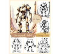 Steampunk Robot Coloring Book: Relaxing Art Therapy and Intricate High Detail Designs.