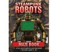 Steampunk Robots Maze Book: a fun and creative activity book for kids aged 2 to 8