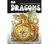 Steampunk Serenity with Dragons: An Adult Coloring Book