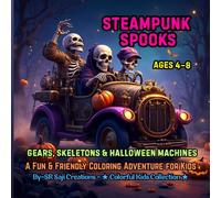 Steampunk Spooks: Gears, Skeletons & Halloween Machines: A Fun & Friendly Coloring Adventure for Kids Ages 4-8