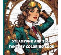 Steampunk & Tech Fantasy Coloring Book