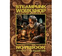Steampunk Workshop Notebook: 120 pages. 8.25” x 11”. Hardback. Cover- Cogs & Wheels background with steampunk engineer at work. Interior - 7.5mm Square Grid.