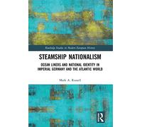 Steamship Nationalism: Ocean Liners and National Identity in Imperial Germany and the Atlantic World