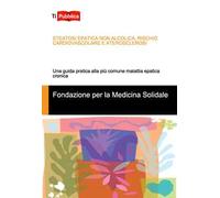 Steatosi epatica non alcolica, rischio cardiovascolare e aterosclerosi. Una guida pratica alla più comune malattia epatica cronica