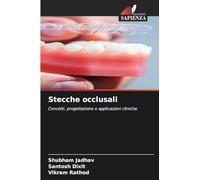 Stecche occlusali: Concetti, progettazione e applicazioni cliniche
