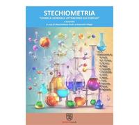Stechiometria. Chimica generale attraverso gli esercizi