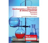 Stechiometria e laboratorio di chimica generale. Eserciziario. Ediz. MyLab...