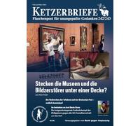 Stecken die Museen und die Bildzerstörer unter einer Decke?: Flaschenpost für unangepaßte Gedanken: 242/243