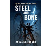 STEEL AND BONE: (A reckless dare, a dying rollercoaster, and one last climb where fire, fear, and friendship burn together in the dark)