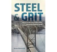 Steel and Grit: A History of the Lower Hudson Valley and the Bear Mountain Bridge (New York State Series)