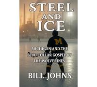 Steel and Ice: Michigan and the Blue-Collar Gospel of the Wolverines