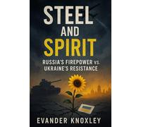 Steel and Spirit: Russia’s Firepower vs. Ukraine’s Resistance