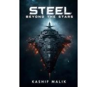 Steel Beyond the Stars: Military Sci-Fi Space Opera of First Contact, Alien Invasion, and Humanity’s Fight for Survival