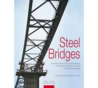 Steel Bridges - Conceptual and Structural Design of Steel and Steel-Concrete Composite Bridges