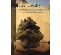 Steel Cavalry: The 8th (New Brunswick) Hussars and the Italian Campaign