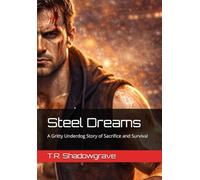 Steel Dreams: A Gritty Underdog Story of Sacrifice and Survival