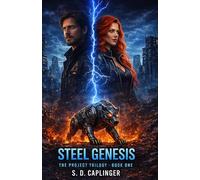 STEEL GENESIS: THE PROJECT TRILOGY - BOOK ONE