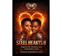 STEEL HEARTS II: Forged in Fire. Bound by Love. Unbreakable as Steel.