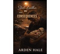 Steel, Leather, and Consequences: A Steel & Leather MC Universe Romance