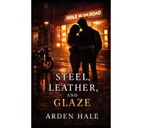 Steel, Leather, and Glaze: A Steel Leather MC Novel