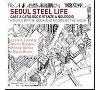 Steel Life. Case a catalogo e stanze a noleggio di Seoul. Ediz. illustrata