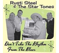 Steel, Rusti & The Star Tones - Don't Take The Rhythm From The Blues