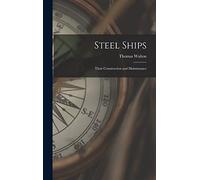 Steel Ships: Their Construction and Maintenance