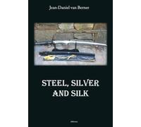 STEEL, SILVER AND SILK
