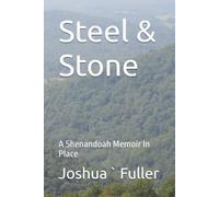 Steel & Stone: A Shenandoah Memoir In Place