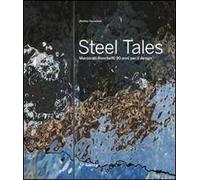 Steel tales. Marzorati Ronchetti 90 anni per il design. Catalogo della mostra (Milano, 17-22 aprile 2012). Ediz. italiana e inglese