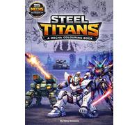 Steel Titans: Mecha Warriors Coloring Book: Anime-Style Giant Robots for Teens & Adults | Detailed Sci-Fi Line Art for Relaxation & Stress Relief