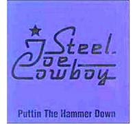 Steel Toe Cowboy - Puttin the Hammer Down