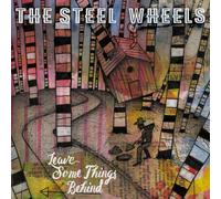 Steel Wheels - Leave Some Things Behind