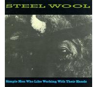 Steel Wool - Simple Men Who Like Working Wi