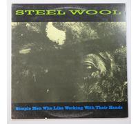 STEEL WOOL - Simple Men Who Like Working With Their Hands