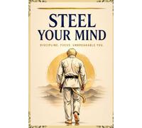 Steel Your Mind: A Field Guide to Performing When It Actually Counts