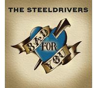 Steeldrivers The - Bad For You