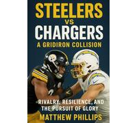Steelers vs Chargers A Gridiron Collision: Rivalry, Resilience, and the Pursuit of Glory