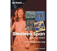 Steeleye Span 1970 to 1989: Every Album, Every Song