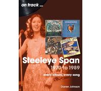 Steeleye Span 1970 to 1989 On Track: Every Album, Every Song