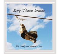 Steely Bill & Where's Dave - Bury These Shoes
