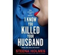 Steena Holmes I Know You Killed Your Husband (Tascabile)