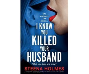 Steena Holmes I Know You Killed Your Husband (Tascabile)