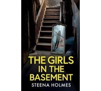 The Girls In The Basement: A totally addictive psychological thriller full of shocking twists